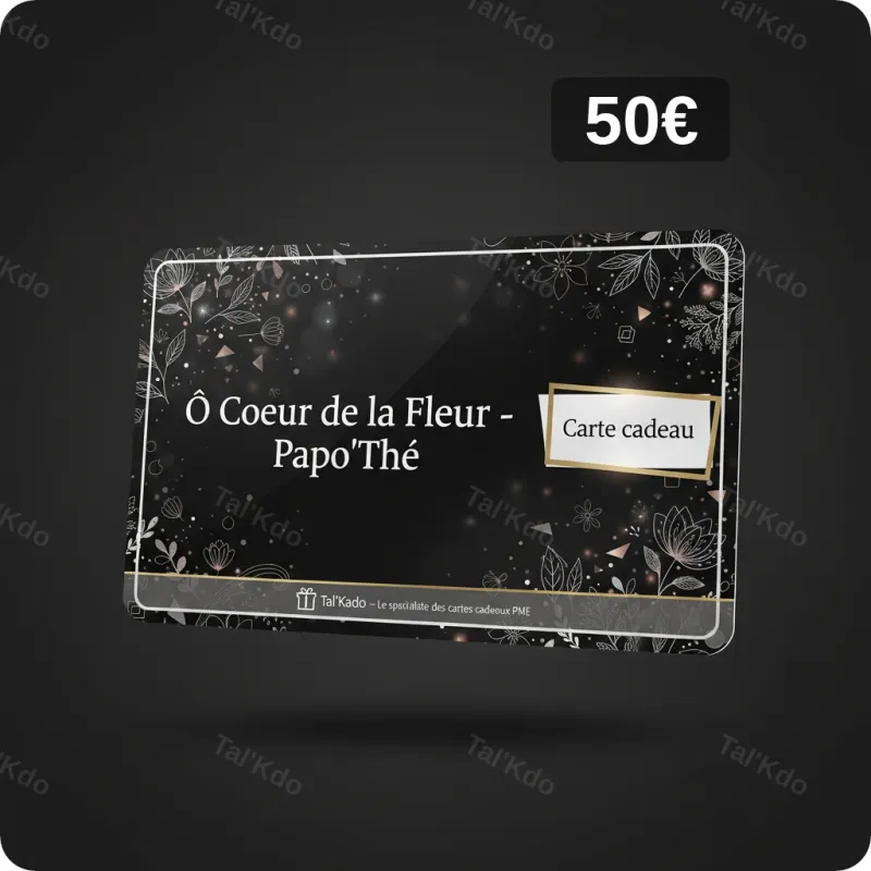 Carte Cadeau Ô Coeur de la Fleur - Papo'Thé